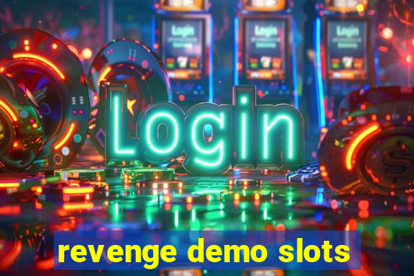 revenge demo slots