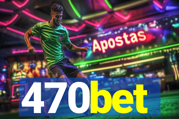 470bet