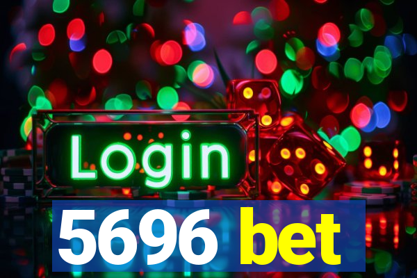 5696 bet