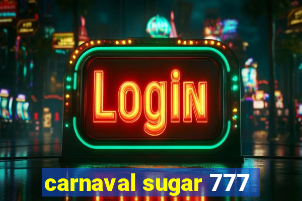 carnaval sugar 777