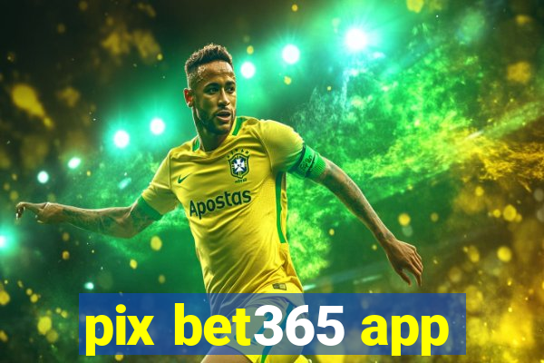 pix bet365 app