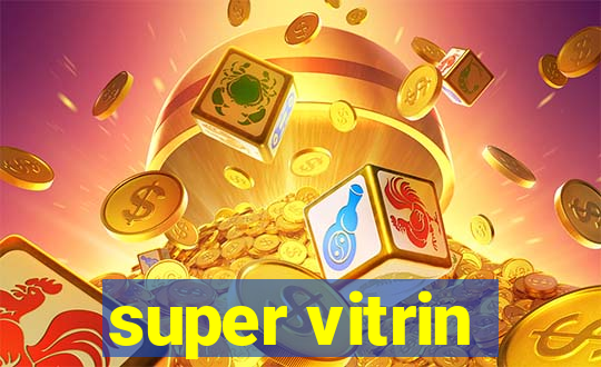 super vitrin