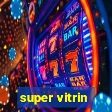 super vitrin