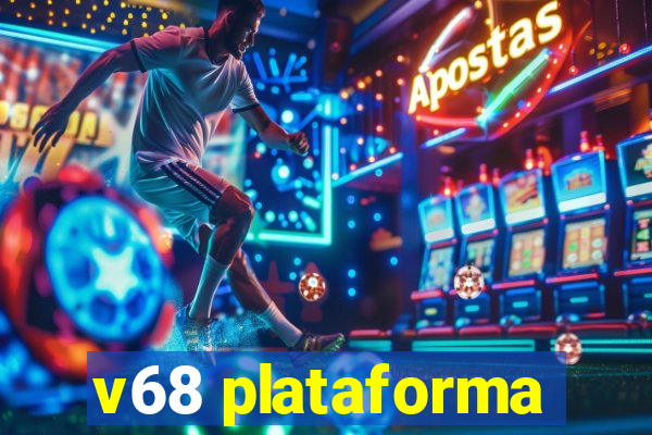 v68 plataforma