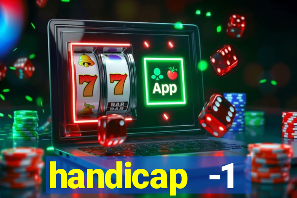 handicap -1 primeiro tempo