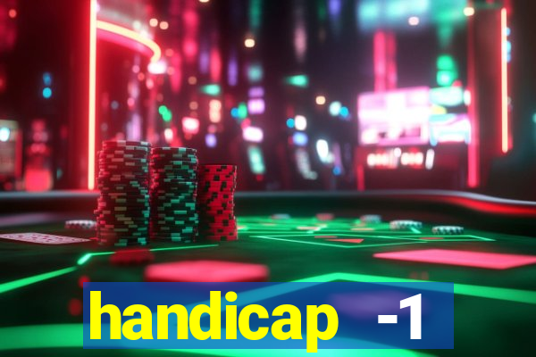 handicap -1 primeiro tempo