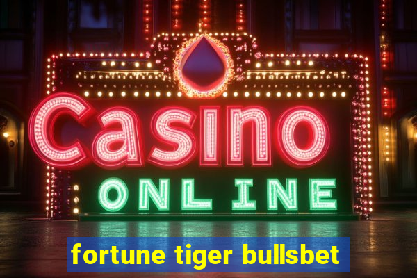 fortune tiger bullsbet