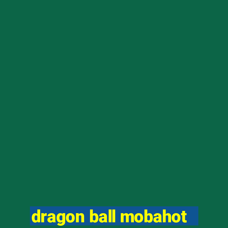 dragon ball mobahot