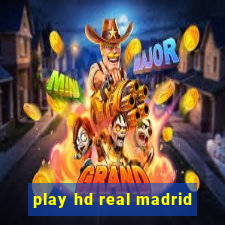 play hd real madrid