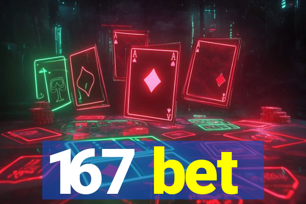 167 bet