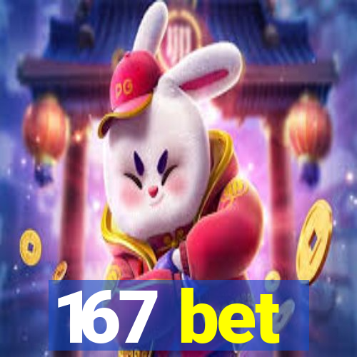 167 bet