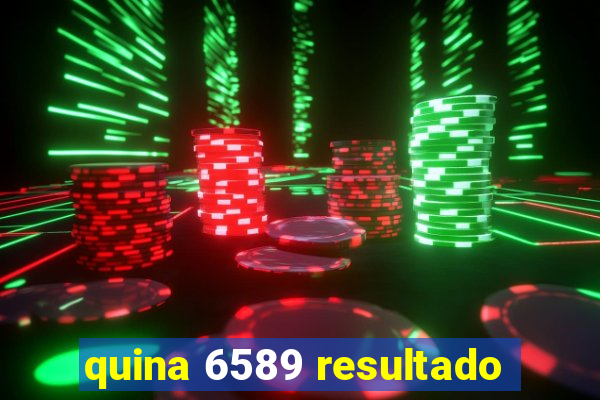 quina 6589 resultado