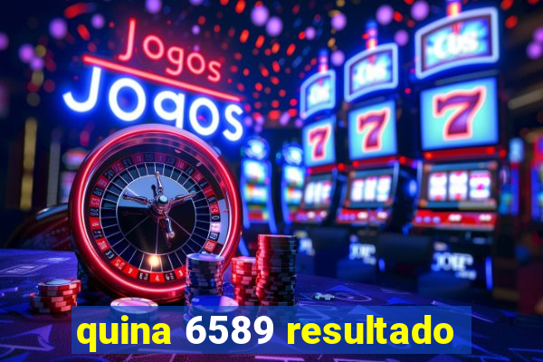 quina 6589 resultado