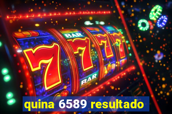 quina 6589 resultado