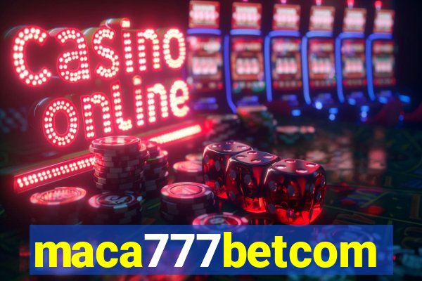 maca777betcom