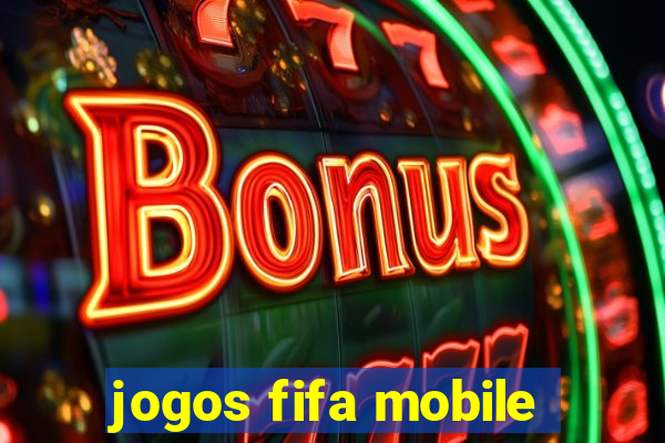 jogos fifa mobile