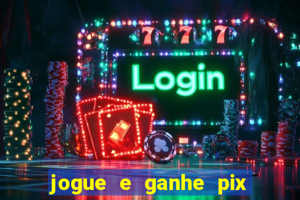 jogue e ganhe pix na hora