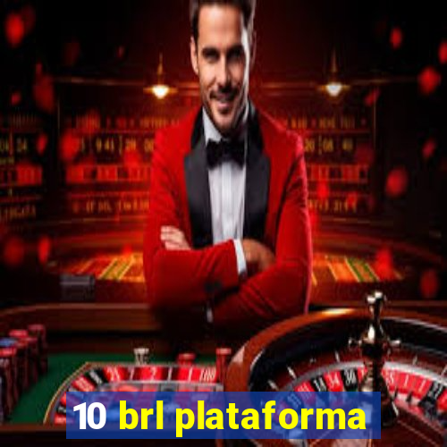 10 brl plataforma