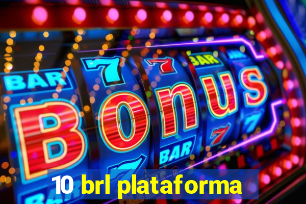 10 brl plataforma