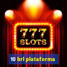 10 brl plataforma