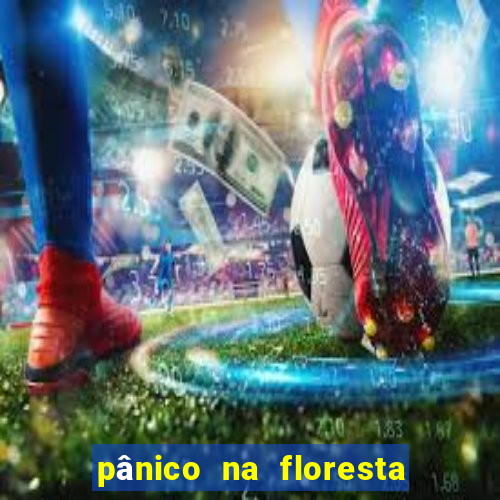 pânico na floresta 4 completo dublado mega filmes