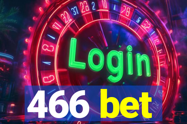 466 bet