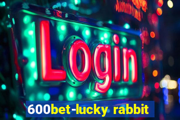 600bet-lucky rabbit