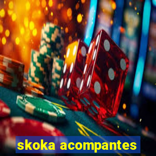 skoka acompantes