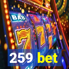 259 bet