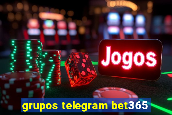 grupos telegram bet365