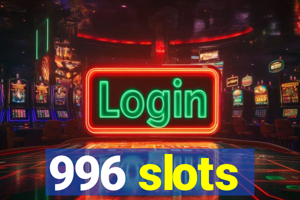 996 slots