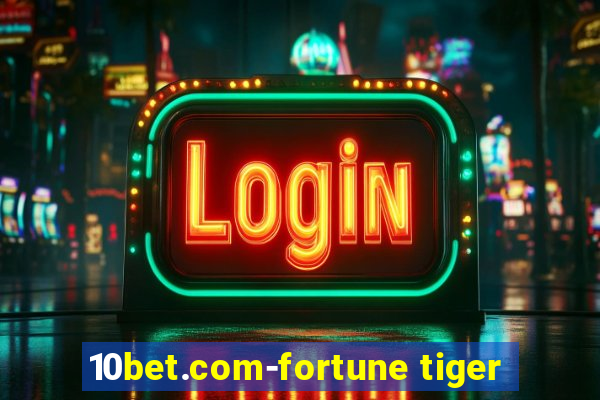 10bet.com-fortune tiger