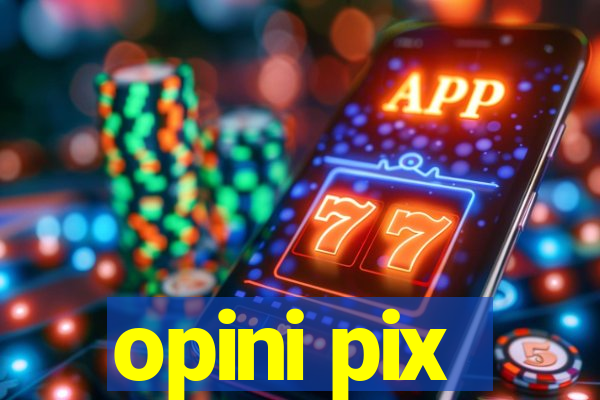 opini pix