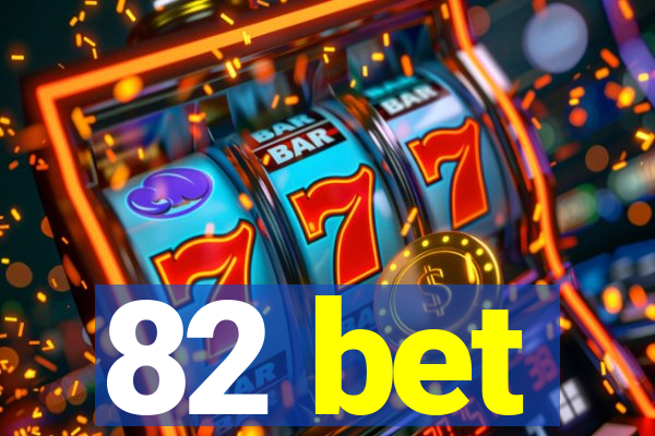 82 bet