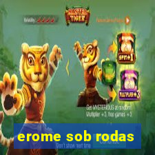 erome sob rodas