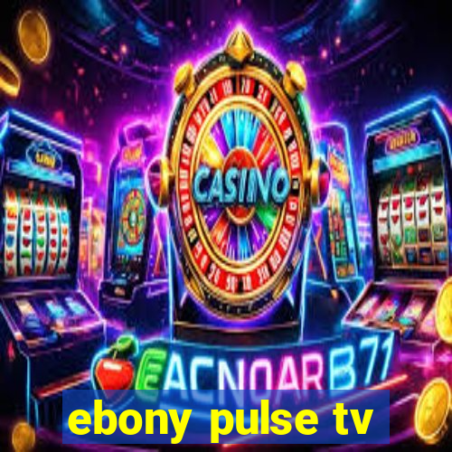 ebony pulse tv