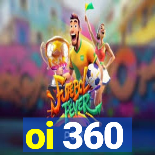 oi 360