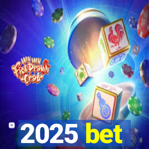 2025 bet