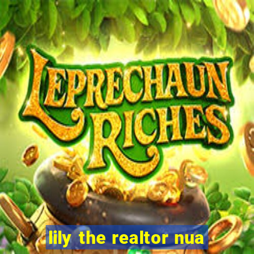 lily the realtor nua