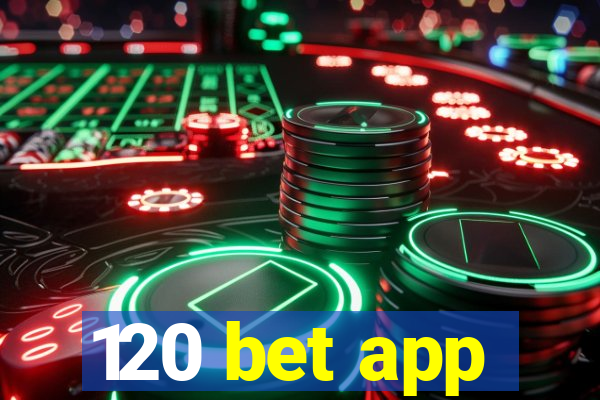 120 bet app