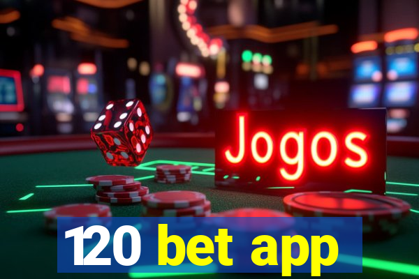 120 bet app