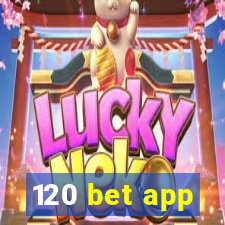 120 bet app