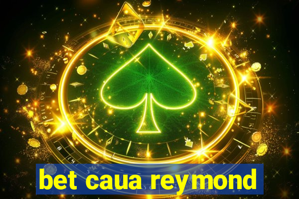 bet caua reymond