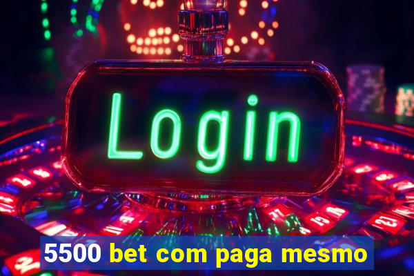 5500 bet com paga mesmo