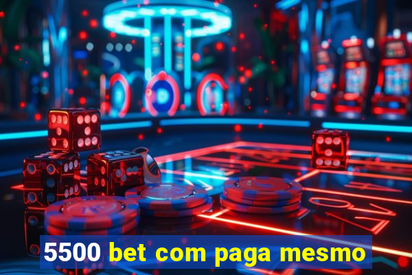 5500 bet com paga mesmo