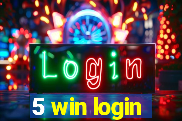 5 win login