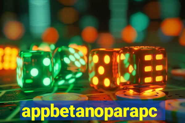 appbetanoparapc