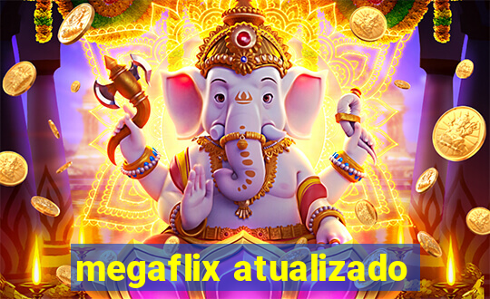 megaflix atualizado