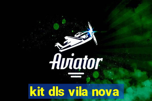 kit dls vila nova