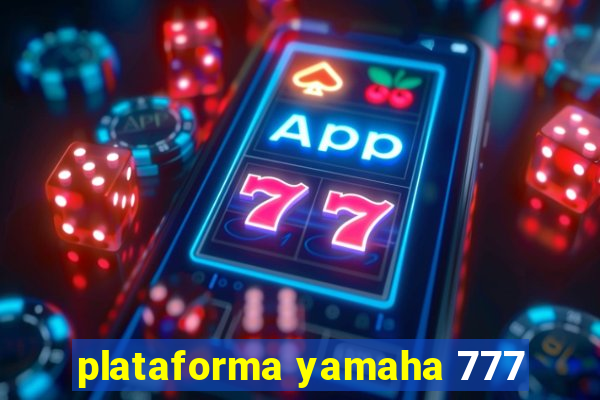 plataforma yamaha 777